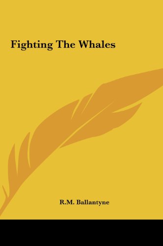 Fighting the Whales (9781161431407) by Ballantyne, Robert Michael