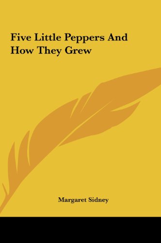 Five Little Peppers And How They Grew (9781161431575) by Sidney, Margaret