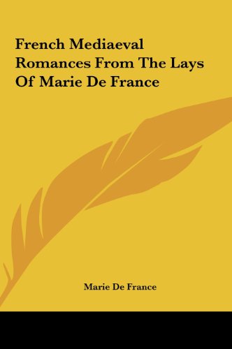 French Mediaeval Romances from the Lays of Marie de France (9781161432381) by France, Marie De