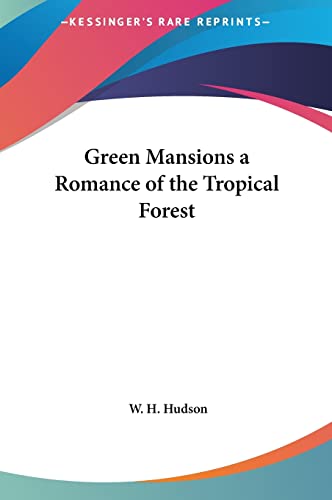 Green Mansions a Romance of the Tropical Forest (9781161433616) by Hudson, W H