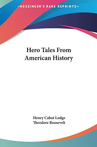 Hero Tales From American History (9781161434453) by Lodge, Henry Cabot; Roosevelt, Theodore