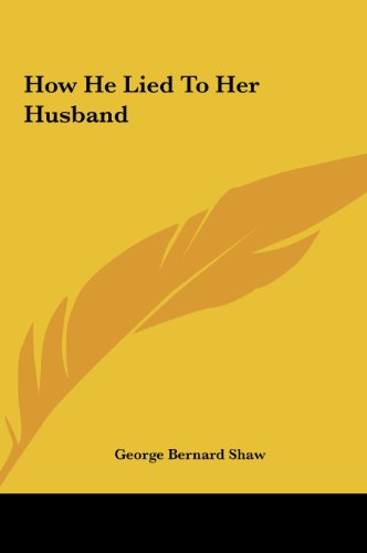 How He Lied To Her Husband (9781161435429) by Shaw, George Bernard