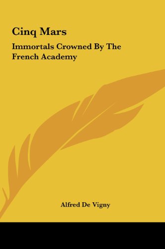 Cinq Mars: Immortals Crowned By The French Academy (9781161435993) by Vigny, Alfred De