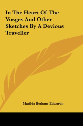9781161436440: In the Heart of the Vosges and Other Sketches by a Devious T