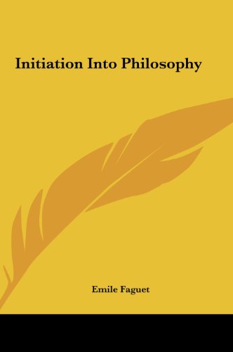 Initiation Into Philosophy (9781161436853) by Faguet, Emile
