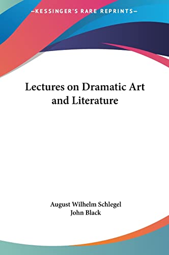 Lectures on Dramatic Art and Literature (9781161439045) by Schlegel, August Wilhelm; Black, Emeritus Professor John