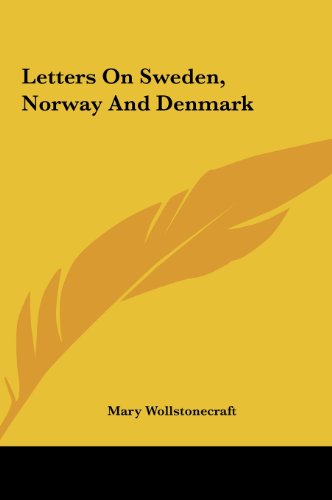 Letters on Sweden, Norway and Denmark (9781161439397) by Wollstonecraft, Mary