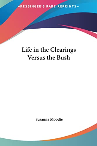 9781161439571: Life In The Clearings Versus The Bush