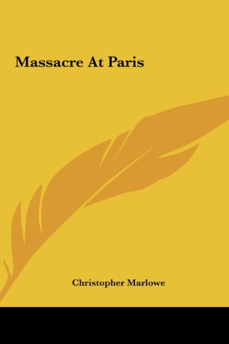 Massacre At Paris (9781161441758) by Marlowe, Christopher