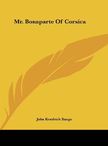 Mr. Bonaparte Of Corsica (9781161443578) by Bangs, John Kendrick