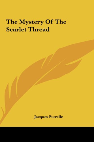 The Mystery Of The Scarlet Thread (9781161444285) by Futrelle, Jacques
