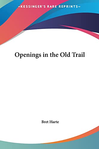 Openings in the Old Trail (9781161446500) by Harte, Bret