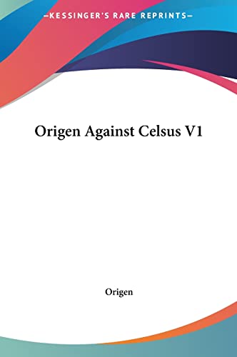 Origen Against Celsus V1 (9781161446579) by Origen