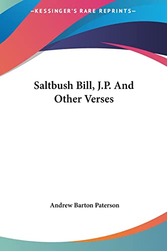 Saltbush Bill, J.P. And Other Verses (9781161451535) by Paterson, Andrew Barton