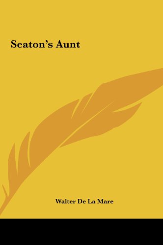 Seaton's Aunt (9781161451962) by Mare, Walter De La