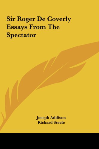 Sir Roger De Coverly Essays From The Spectator (9781161452761) by Addison, Joseph; Steele, Richard