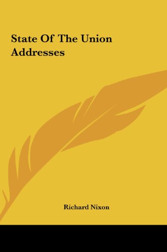 State Of The Union Addresses (9781161453904) by Nixon, Richard