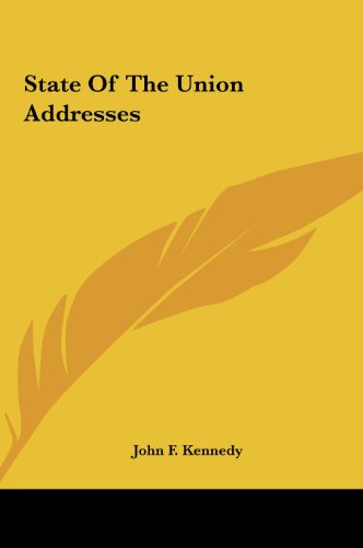 State Of The Union Addresses (9781161454116) by Kennedy, John F.