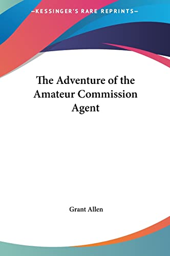 The Adventure of the Amateur Commission Agent (9781161455816) by Allen, Grant