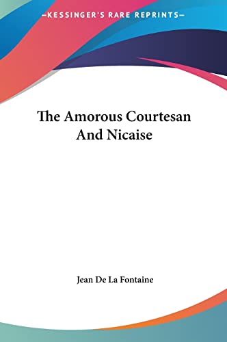 The Amorous Courtesan And Nicaise (9781161456417) by Fontaine, Jean De La