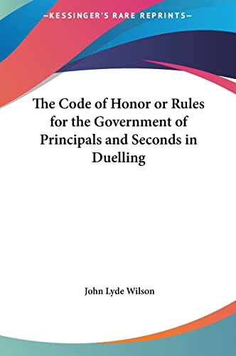 9781161459760: The Code Of Honor Or Rules For The Government Of Principals And Seconds In Duelling