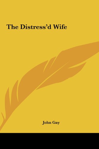 The Distress'd Wife (9781161461473) by Gay, John