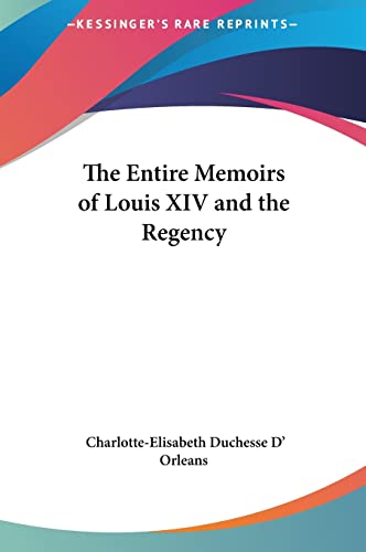 9781161462388: The Entire Memoirs of Louis XIV and the Regency