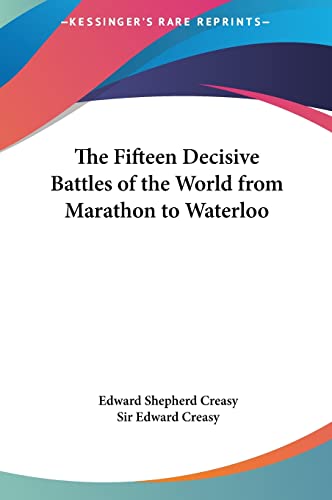 The Fifteen Decisive Battles of the World from Marathon to Waterloo (9781161463149) by Creasy, Edward Shepherd; Creasy, Sir Edward