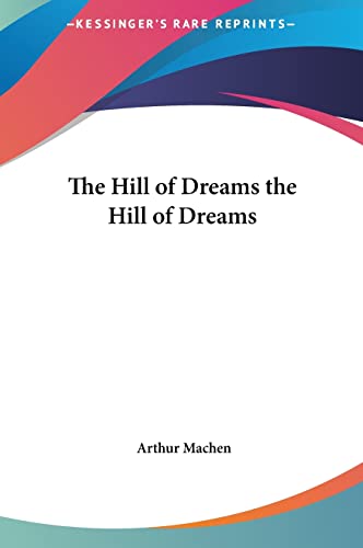 The Hill of Dreams the Hill of Dreams (9781161465839) by Machen, Arthur