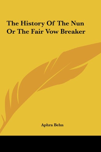 The History Of The Nun Or The Fair Vow Breaker (9781161466157) by Behn, Aphra