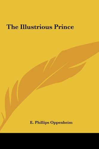 The Illustrious Prince the Illustrious Prince (9781161466690) by Oppenheim, E. Phillips