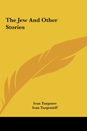 The Jew and Other Stories the Jew and Other Stories (9781161467345) by Turgenev, Ivan Sergeevich
