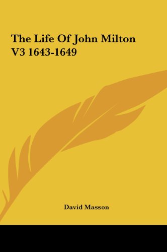 The Life of John Milton V3 1643-1649 (9781161468595) by Masson, David