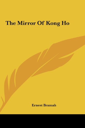 The Mirror of Kong Ho the Mirror of Kong Ho (9781161471007) by Bramah, Ernest