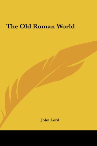 The Old Roman World (9781161472417) by Lord, John