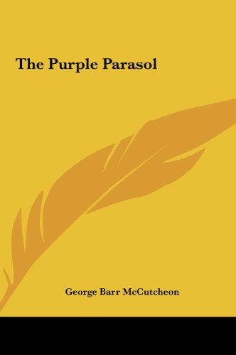 The Purple Parasol (9781161474848) by McCutcheon, George Barr