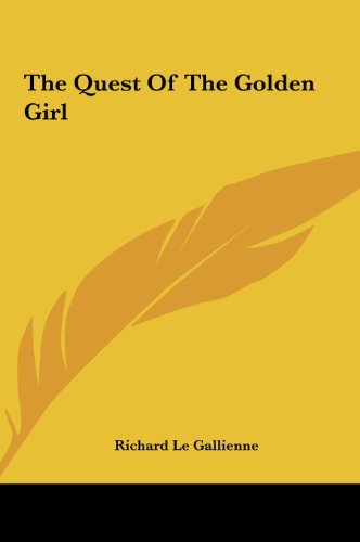The Quest Of The Golden Girl (9781161474930) by Le Gallienne, Richard