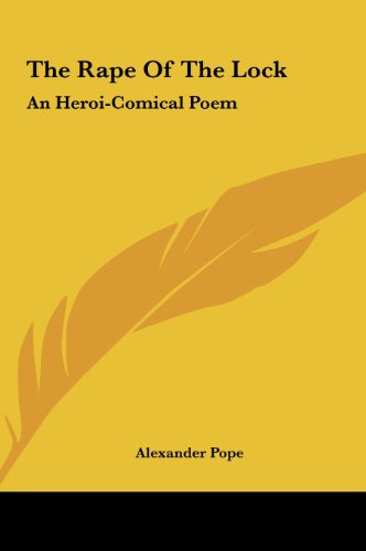 The Rape Of The Lock: An Heroi-Comical Poem (9781161475036) by Pope, Alexander