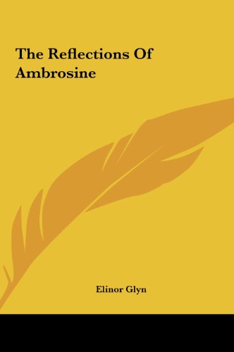 The Reflections of Ambrosine the Reflections of Ambrosine (9781161475258) by Glyn, Elinor