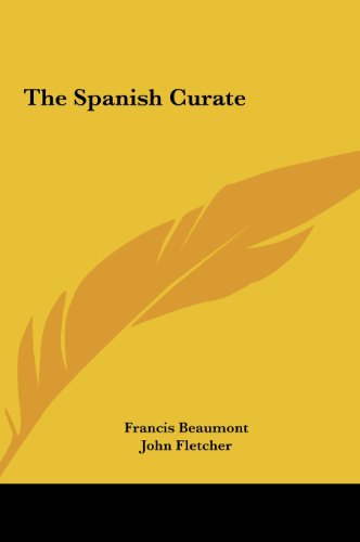 The Spanish Curate (9781161477429) by Beaumont, Francis; Fletcher, John