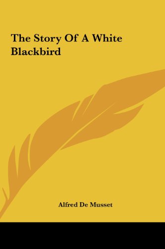 The Story of a White Blackbird (9781161477856) by Musset, Alfred De