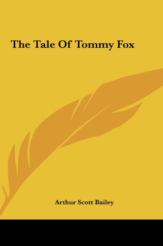 The Tale Of Tommy Fox (9781161478709) by Bailey, Arthur Scott