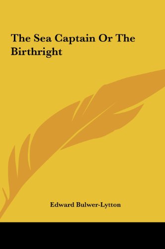 The Sea Captain Or The Birthright (9781161478860) by Bulwer-Lytton, Edward