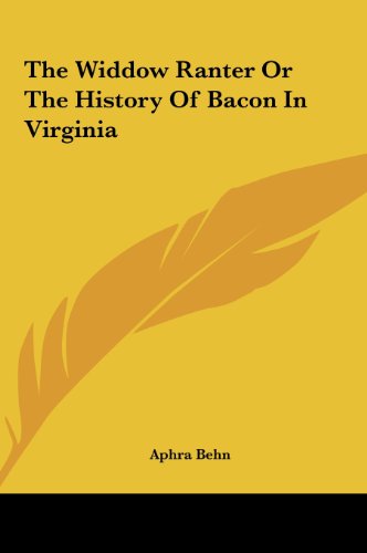 The Widdow Ranter or the History of Bacon in Virginia the Widdow Ranter or the History of Bacon in Virginia (9781161480979) by Behn, Aphra