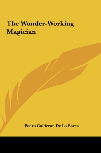 The Wonder-Working Magician (9781161481402) by Pedro Calderon De La Barca, Calderon De; De La Barca, Pedro Calderon