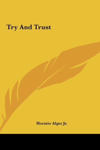 Try and Trust (9781161483468) by Alger, Horatio Jr.