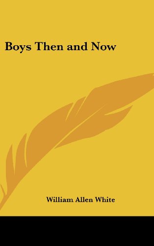 Boys Then and Now (9781161487039) by White, William Allen