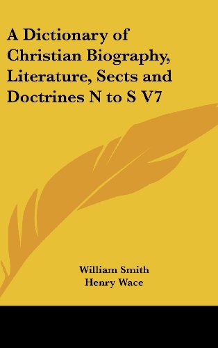 A Dictionary of Christian Biography, Literature, Sects and Doctrines N to S V7 (9781161488678) by Smith, William Jr.