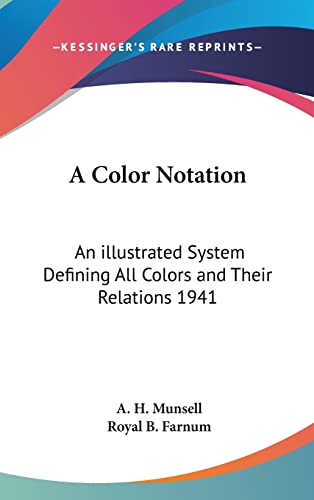 9781161489965: A Color Notation: An illustrated System Defining All Colors and Their Relations 1941