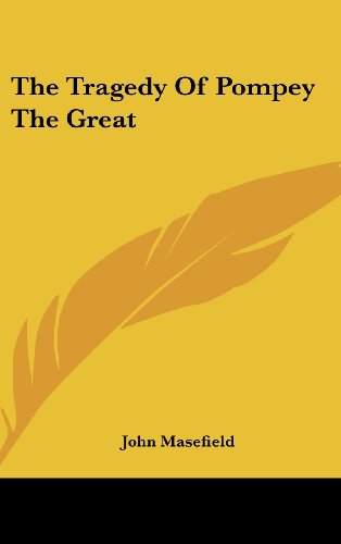 The Tragedy Of Pompey The Great (9781161492347) by Masefield, John